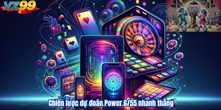 Chiến lược dự đoán Power 6/55 nhanh thắng